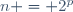 n = 2^p