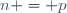 n = p