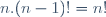 n.(n-1)!=n!