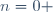 n=0 \,
