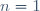 n=1\,