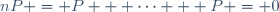 nP = P + \cdots + P = 0