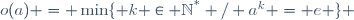 o(a) = \min\lbrace k \in \mathbb{N}^{\text{*}} / a^k = e \rbrace 