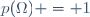 p(\Omega) = 1