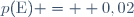 p(\text{E}) =  0,02