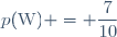 p(\text{W}) = \dfrac{7}{10}