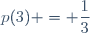 p(3) = \dfrac{1}{3}