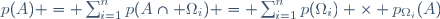 p(A) = \sum_{i=1}^np(A\cap \Omega_i) = \sum_{i=1}^np(\Omega_i) \times p_{\Omega_i}(A)