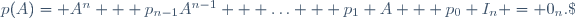 p(A)= A^n + p_{n-1}A^{n-1} + \ldots + p_1 A + p_0 I_n = 0_n.\;