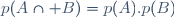p(A\cap B)=p(A).p(B)