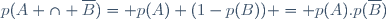p(A \cap \overline{B})= p(A) (1-p(B)) = p(A).p(\overline{B})
