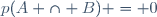 p(A \cap B) = 0
