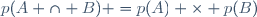 p(A \cap B) =p(A) \times p(B)