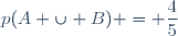 p(A \cup B) = \dfrac{4}{5}
