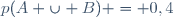 p(A \cup B) = 0,4