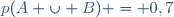 p(A \cup B) = 0,7
