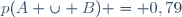 p(A \cup B) = 0,79