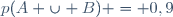 p(A \cup B) = 0,9