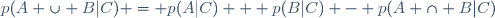 p(A \cup B|C) = p(A|C) + p(B|C) - p(A \cap B|C)