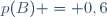 p(B) = 0,6