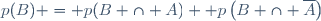 p(B) = p(B \cap A)+ p\left(B \cap \overline{A}\right)