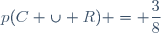 p(C \cup R) = \dfrac{3}{8}