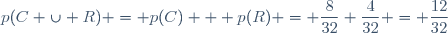 p(C \cup R) = p(C) + p(R) = \dfrac{8}{32}+\dfrac{4}{32} = \dfrac{12}{32}