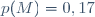 p(M)=0,17