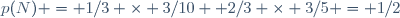 p(N) = 1/3 \times 3/10+ 2/3 \times 3/5 = 1/2