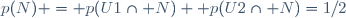 p(N) = p(U1\cap N)+ p(U2\cap N)=1/2