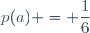 p(a) = \dfrac{1}{6}