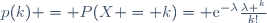 p(k) = P(X = k)= \mathrm{e}^{-\lambda}\frac{\lambda ^k}{k!}\,