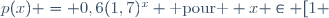 p(x) = 0,6(1,7)^x \text{ pour } x \in [1 ; 10]