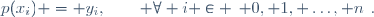 p(x_i) = y_i,\qquad \forall i \in \left\{ 0, 1, \dots, n\right\}.