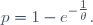 p\ =\ 1-e^{-\ \tfrac{1}{\theta}}.