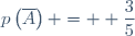p\left(\overline{A}\right) =  \dfrac{3}{5}