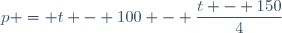 p = t - 100 - \dfrac{t - 150}{4}