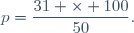 p=\dfrac{31 \times 100}{50}.