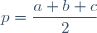 p=\dfrac{a+b+c}{2}