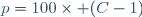p=100\times (C-1)