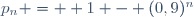 p_{n} =  1 - (0,9)^n