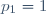 p_1=1