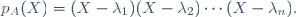 p_A(X)=(X-\lambda_{1})(X-\lambda_{2})\cdots(X-\lambda_{n}).