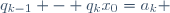 q_{k-1} - q_kx_0=a_k \,