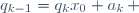 q_{k-1}=q_kx_0+a_k\, 