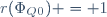 r(\Phi_Q_0) = 1