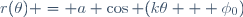 r(\theta) = a \cos (k\theta + \phi_0)