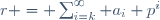 r = \sum_{i=k}^\infty a_i p^i