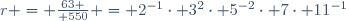 r = {63 \over 550} = 2^{-1}\cdot 3^2\cdot 5^{-2}\cdot 7\cdot 11^{-1}