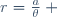 r=\frac{a}{\theta} ~